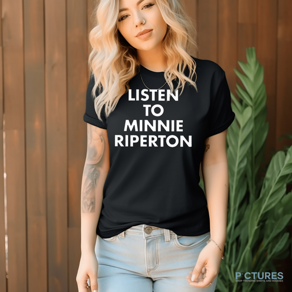 Listen To Minnie Riperton Shirt