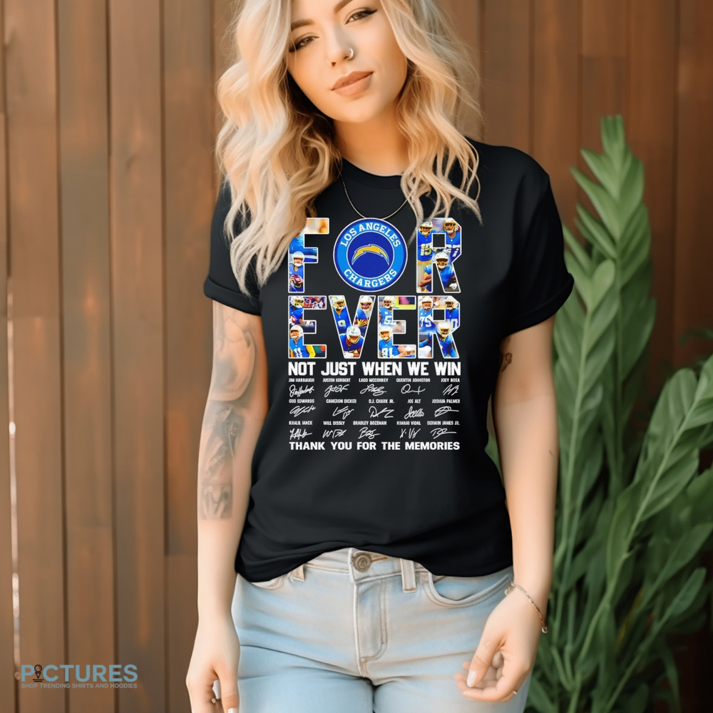 Los Angeles Chargers all name players forever not just when we win thank you for the memories signatures shirt
