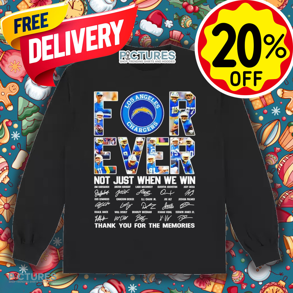 Los Angeles Chargers all name players forever not just when we win thank you for the memories signatures shirt