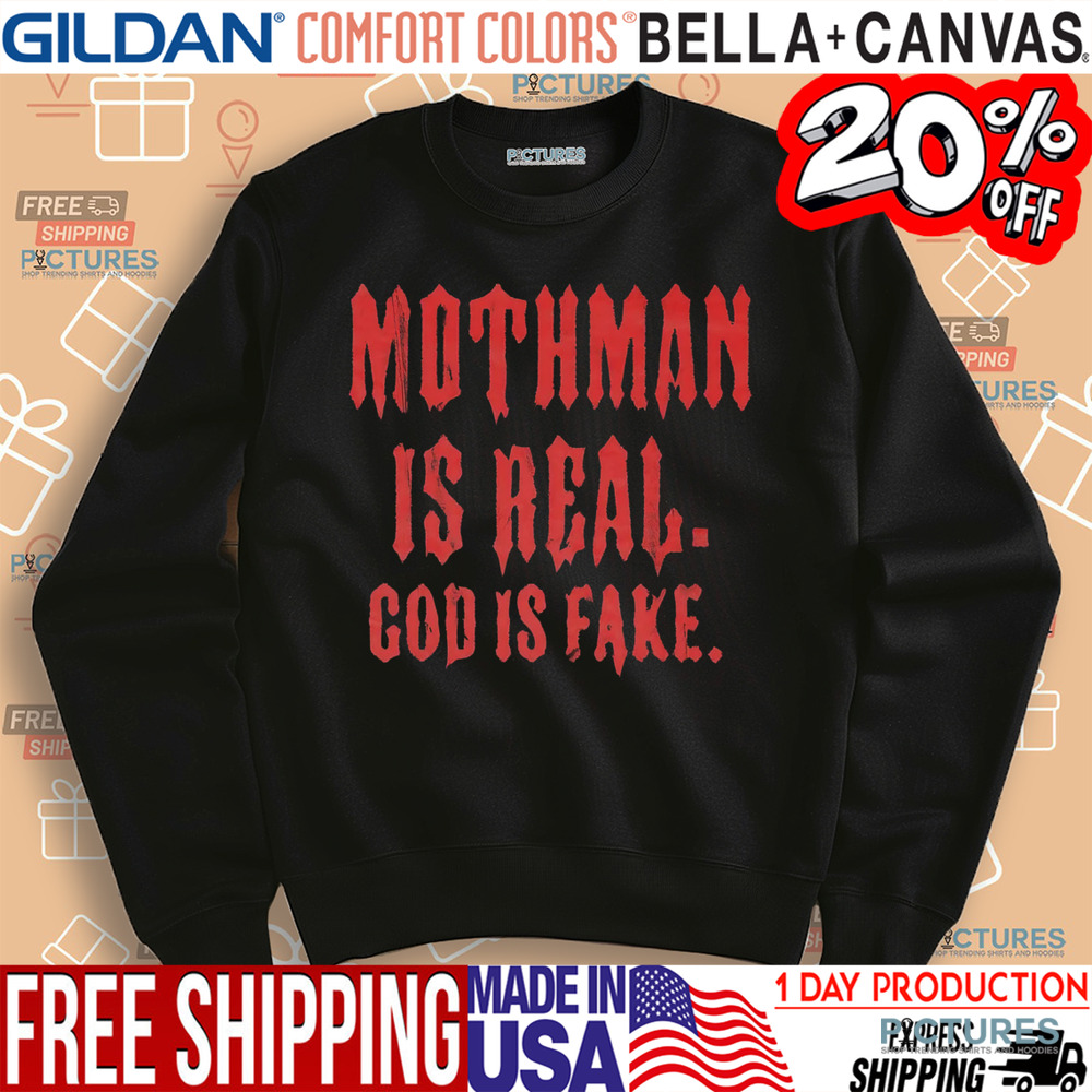 Mothman Is Real God Is Fake Shirt