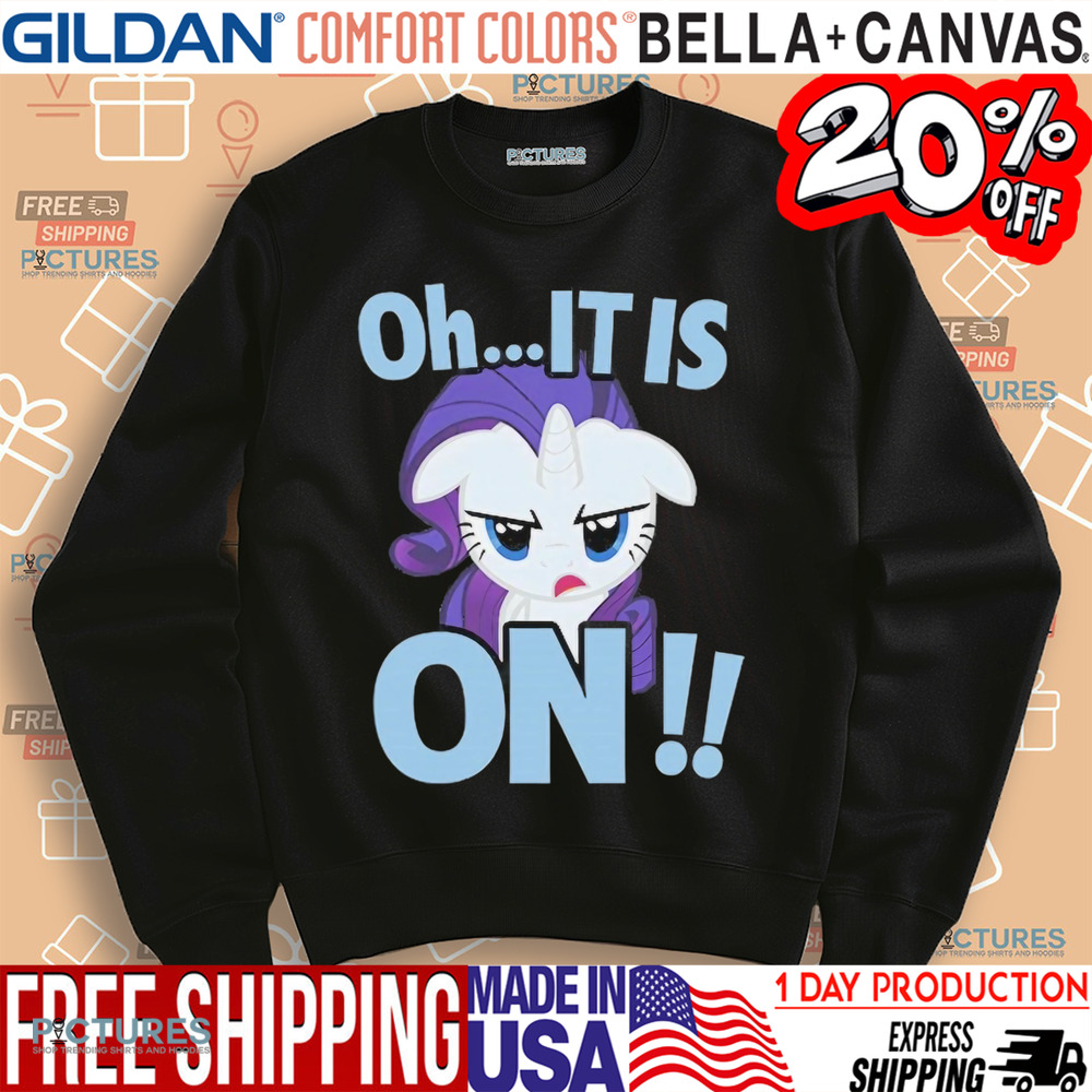 My Little Pony Rarity Oh It Is On Shirt