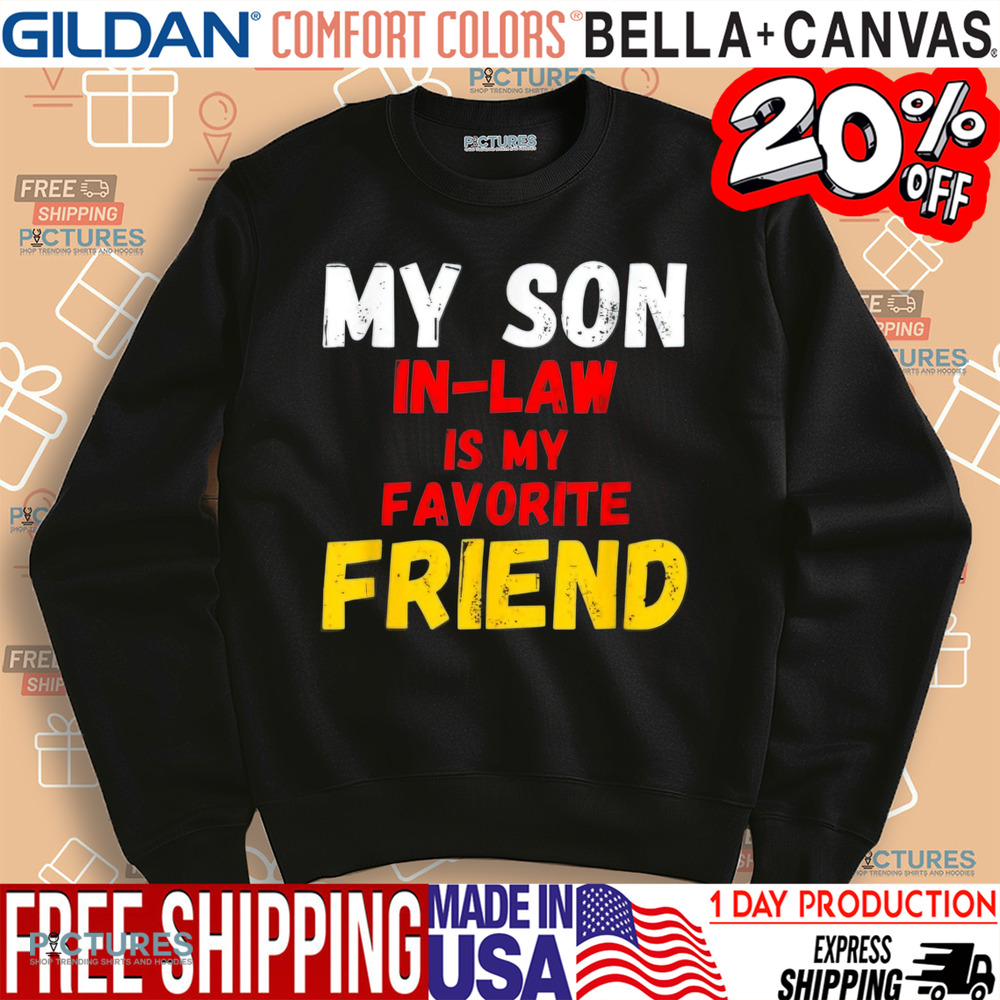 My Son In-Law Is My Favorite Child Friend Shirt