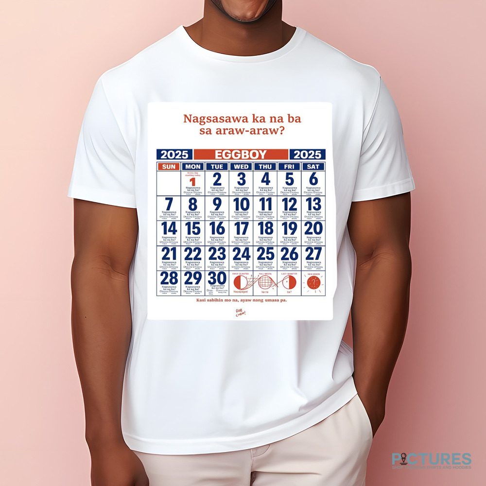 Nagsasawa ka na ba sa araw araw eggboy 2025 mon tue wed thu fri sat sunday shirt