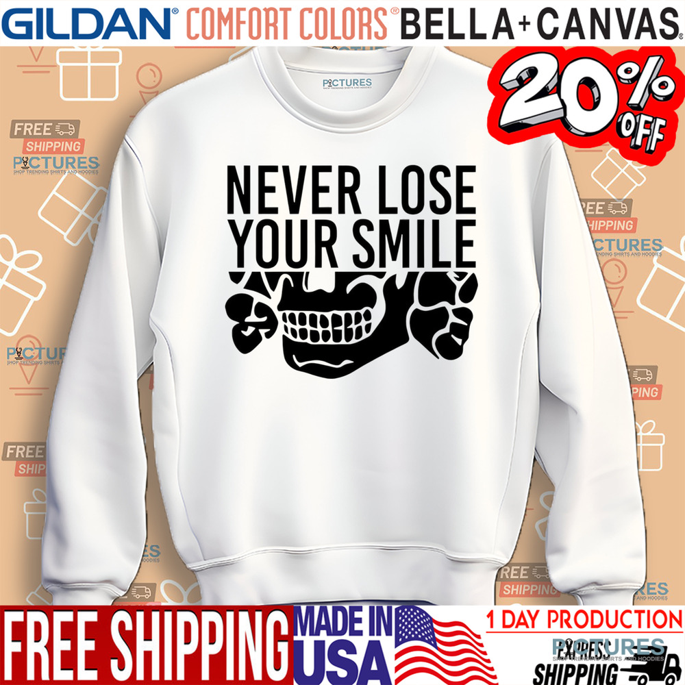 Never lose your smile skull shirt