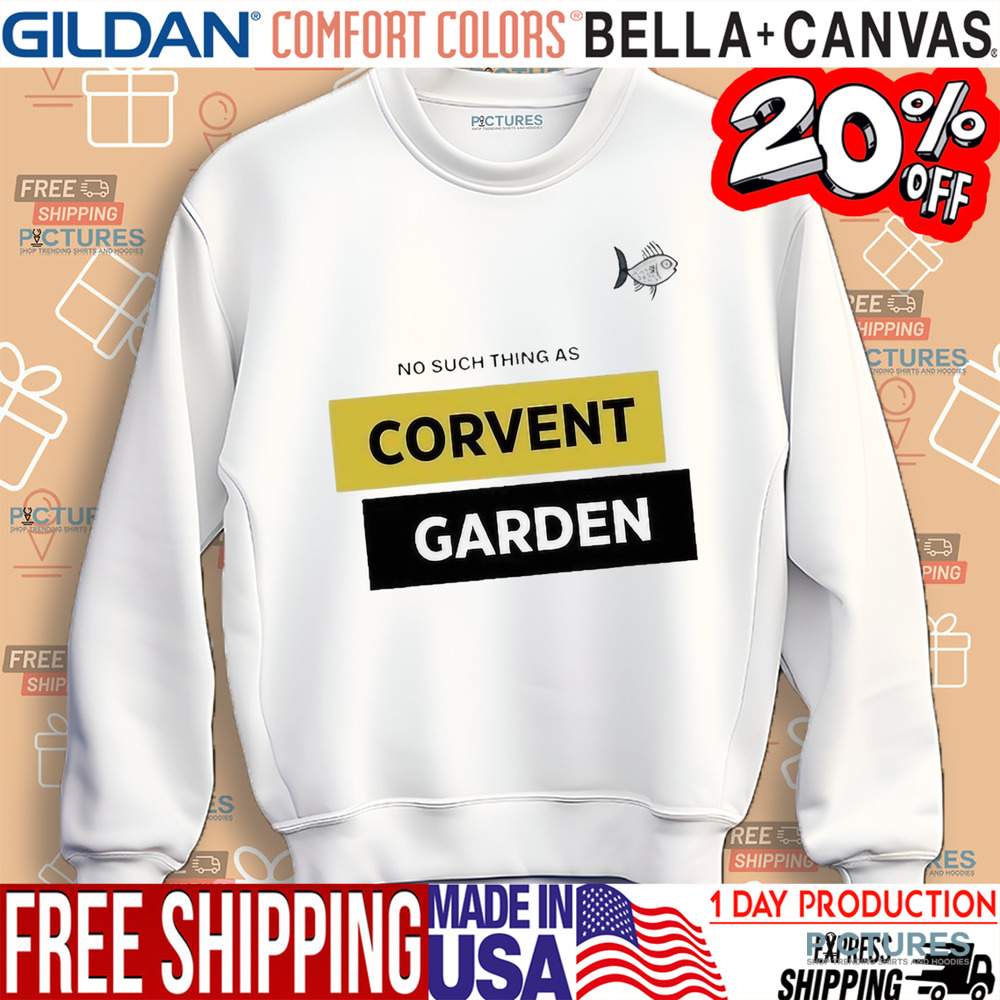 No Such Thing As Corvent Garden Shirt