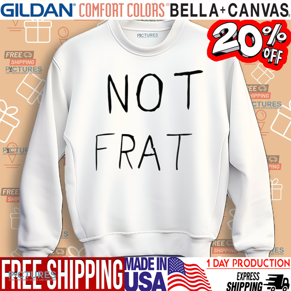 Not Frat Shirt
