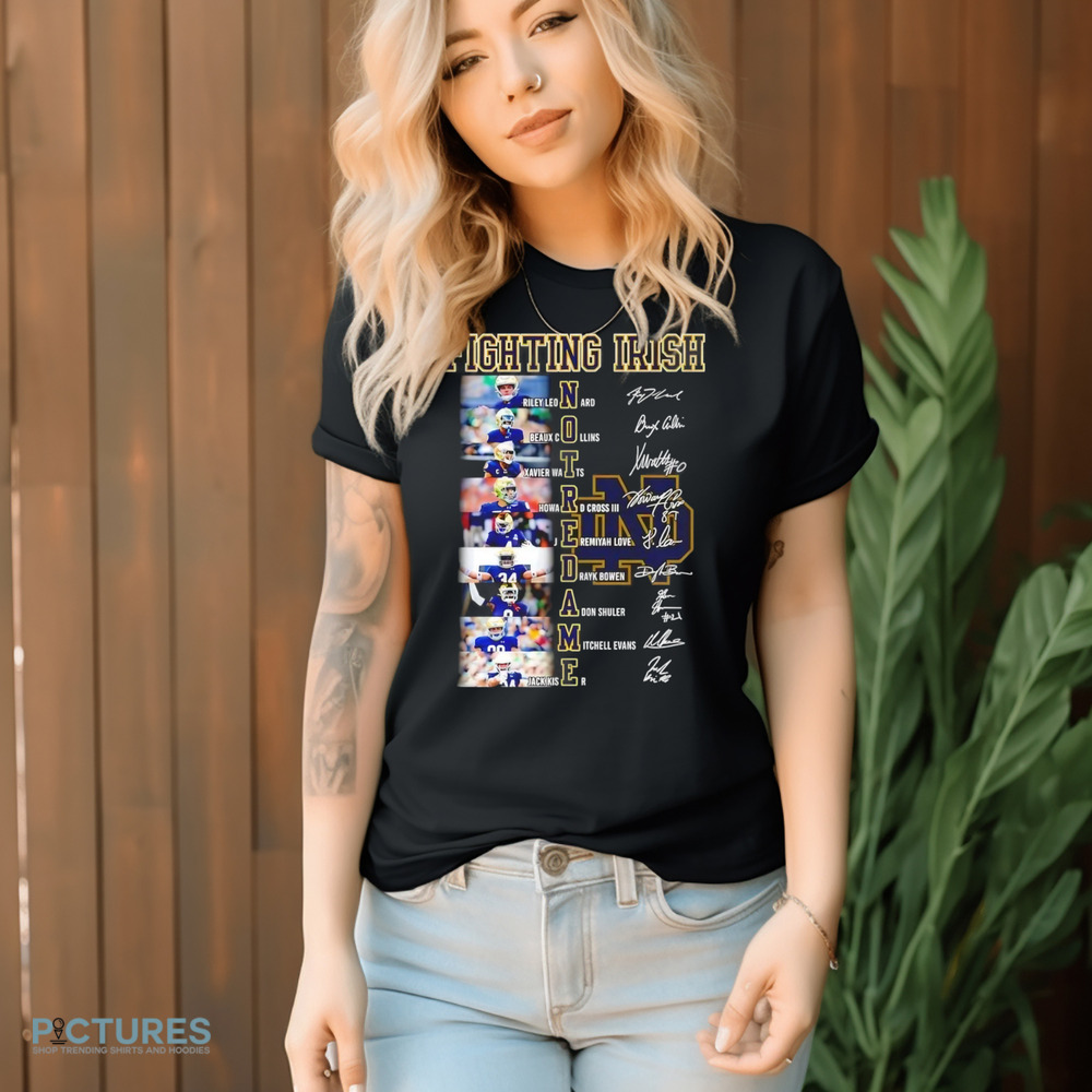 Notre Dame Fighting Irish Leonard Collins Watts Howard Cross III Jeremiyah Love Drayk Bowen Adon Shuler Michell Evans and Kiser Signatures shirt