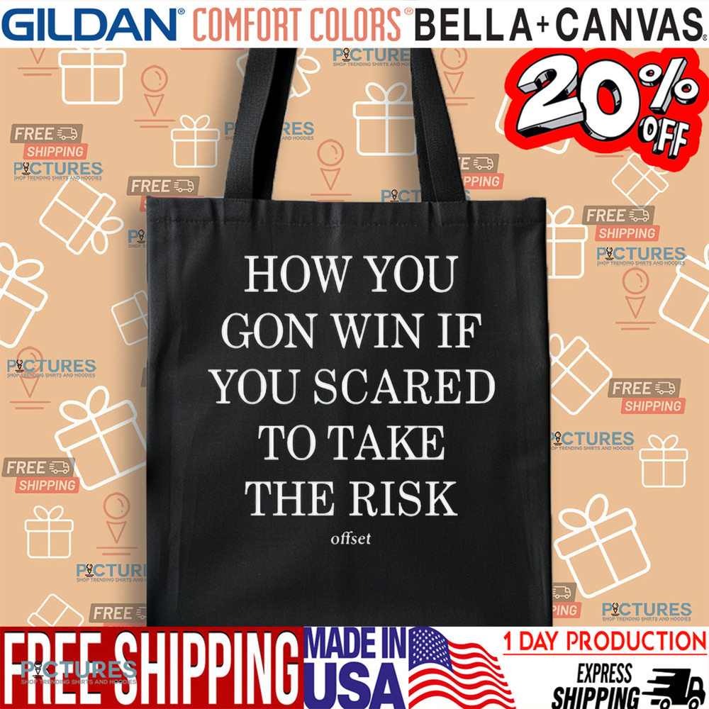 Offset How You Gon Win If You Scared To Take The Risk Shirt