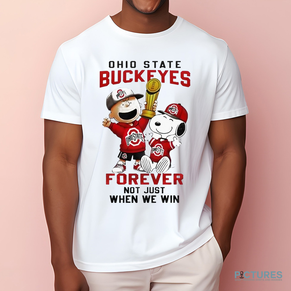 Ohio State Buckeyes Snoopy Forever Not Just When We Win Shirt