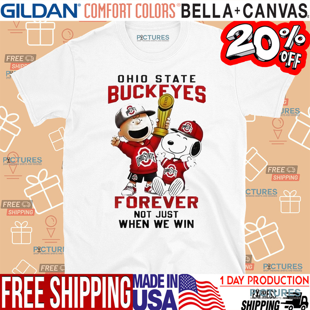 Ohio State Buckeyes Snoopy Forever Not Just When We Win Shirt