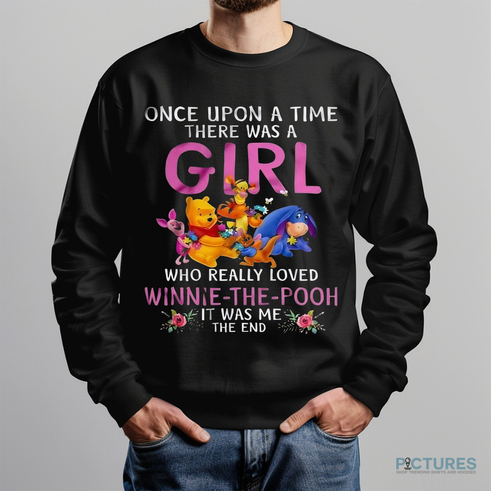 Once Upon A Time There Was A Girl Who Really Loved Winnie The Pooh Shirt