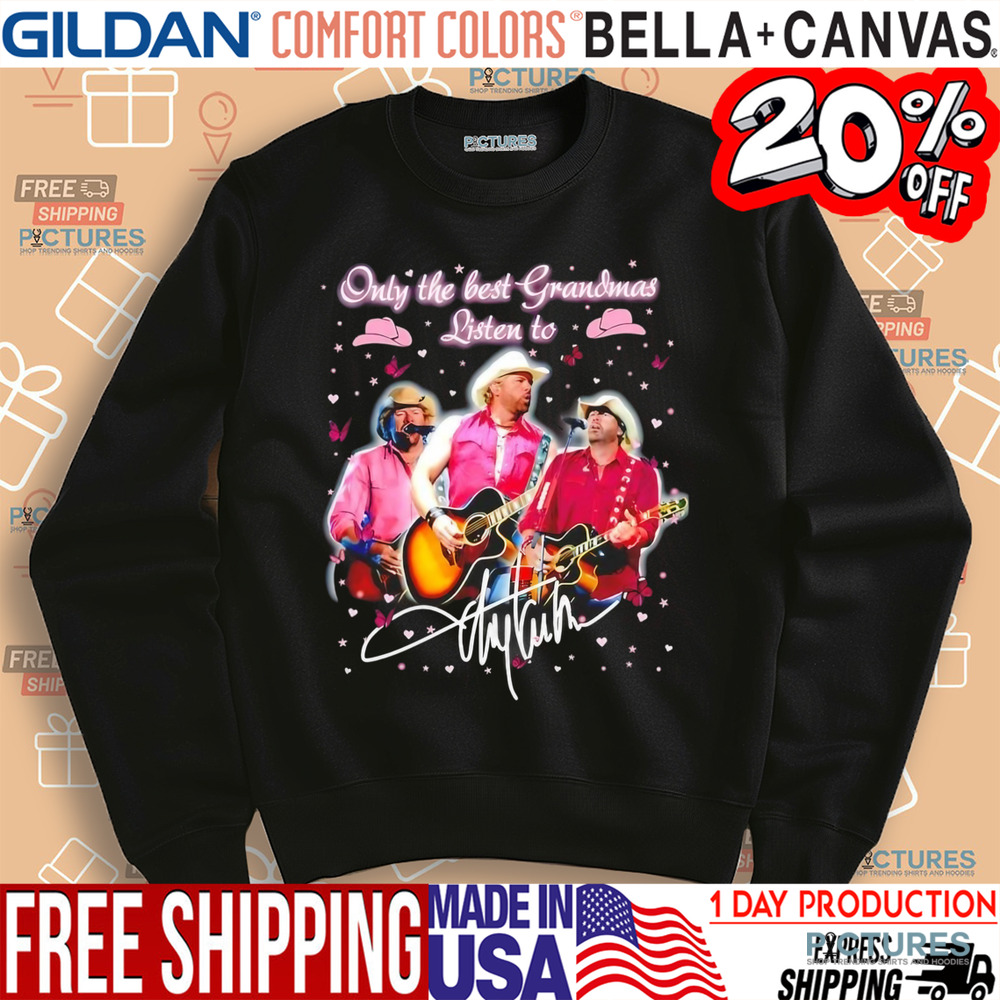 Only the best Grandmas listen to Toby Keith signature shirt