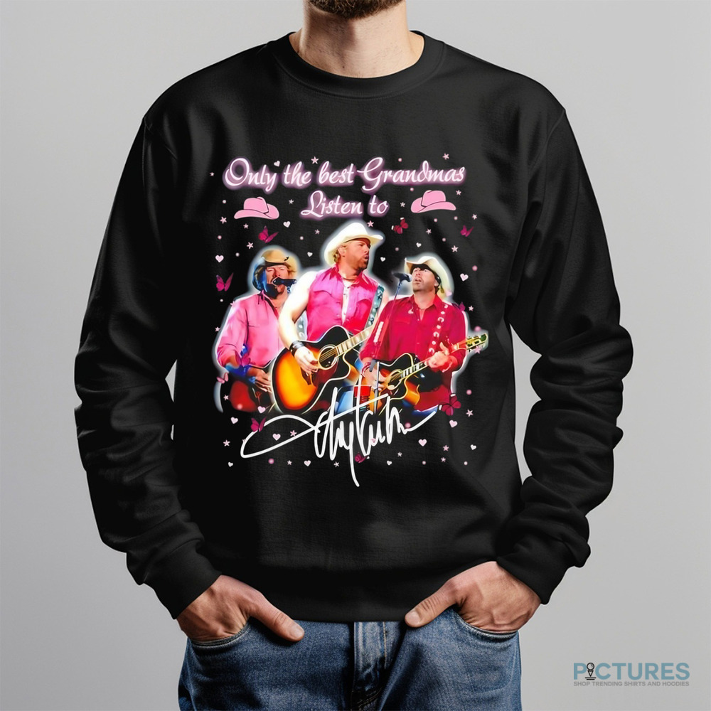 Only the best Grandmas listen to Toby Keith signature shirt