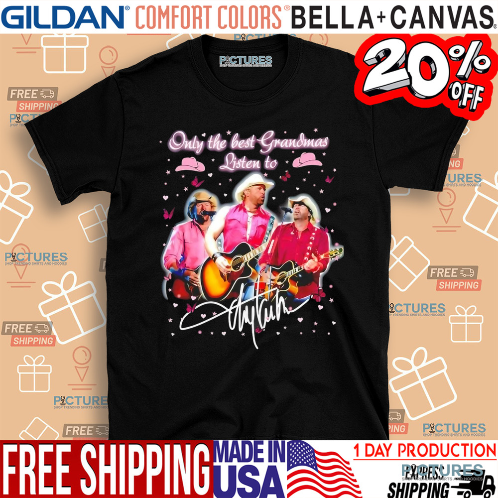 Only the best Grandmas listen to Toby Keith signature shirt