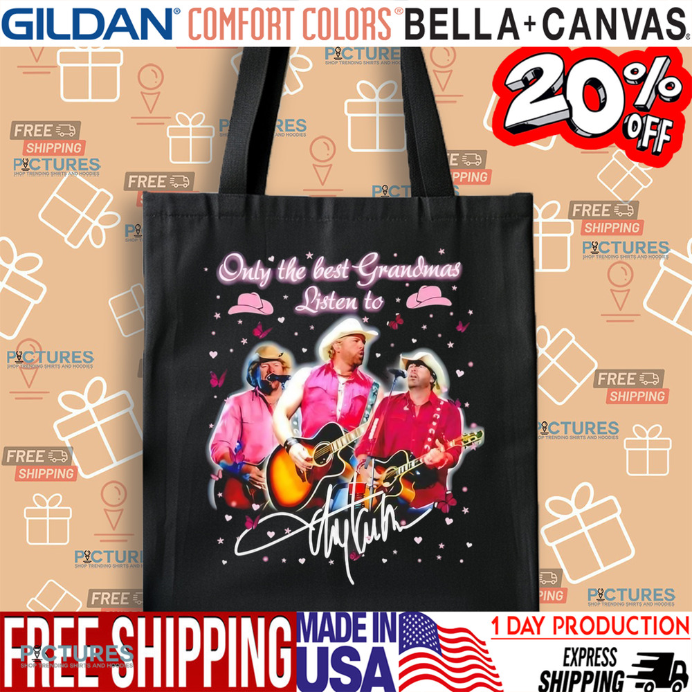 Only the best Grandmas listen to Toby Keith signature shirt