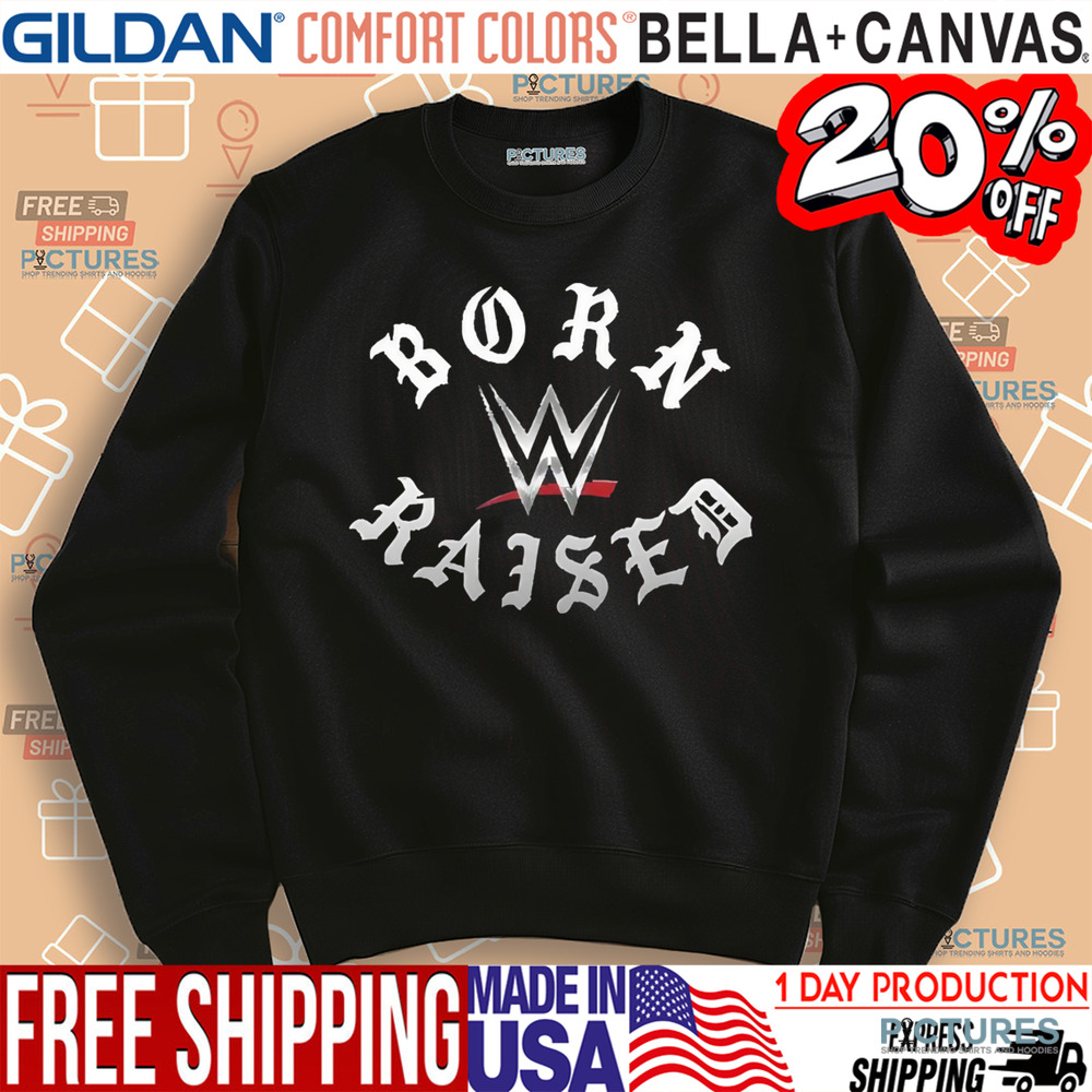 Original Born X Raised WWE 2025 Shirt