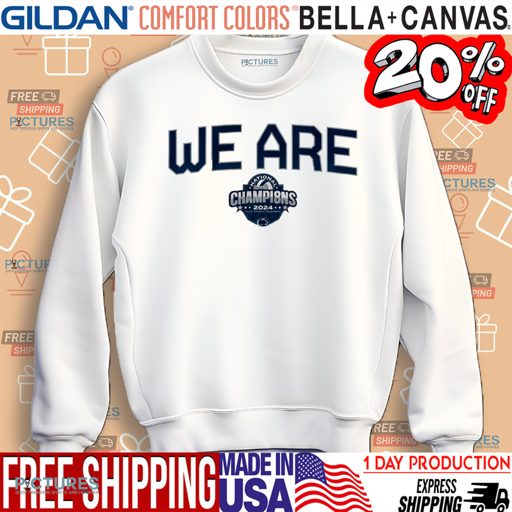 Penn State Volleyball We Are 2024 National Champions Shirt