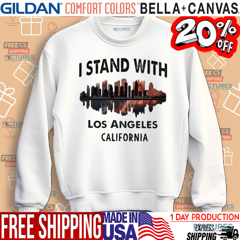 Pray For California I Stand With Los Angeles California Shirt