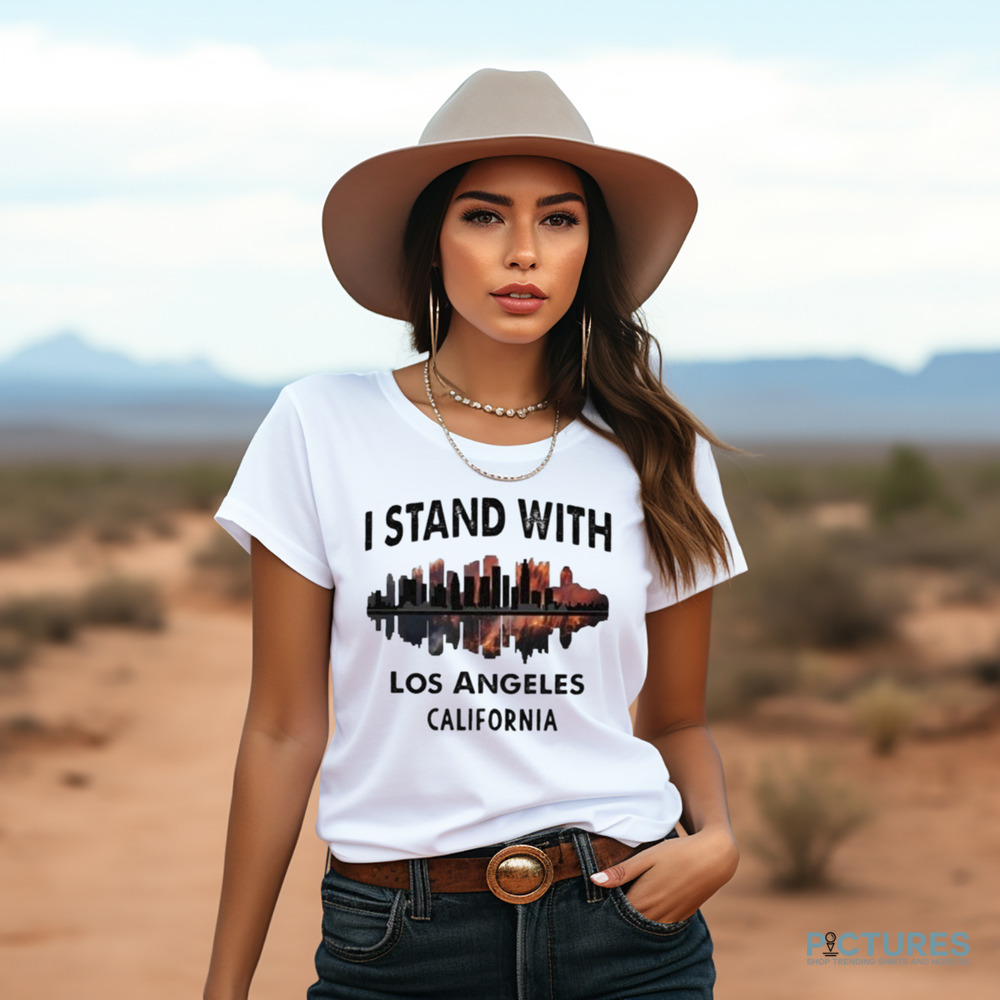 Pray For California I Stand With Los Angeles California Shirt