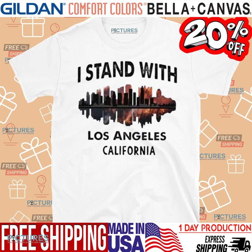 Pray For California I Stand With Los Angeles California Shirt