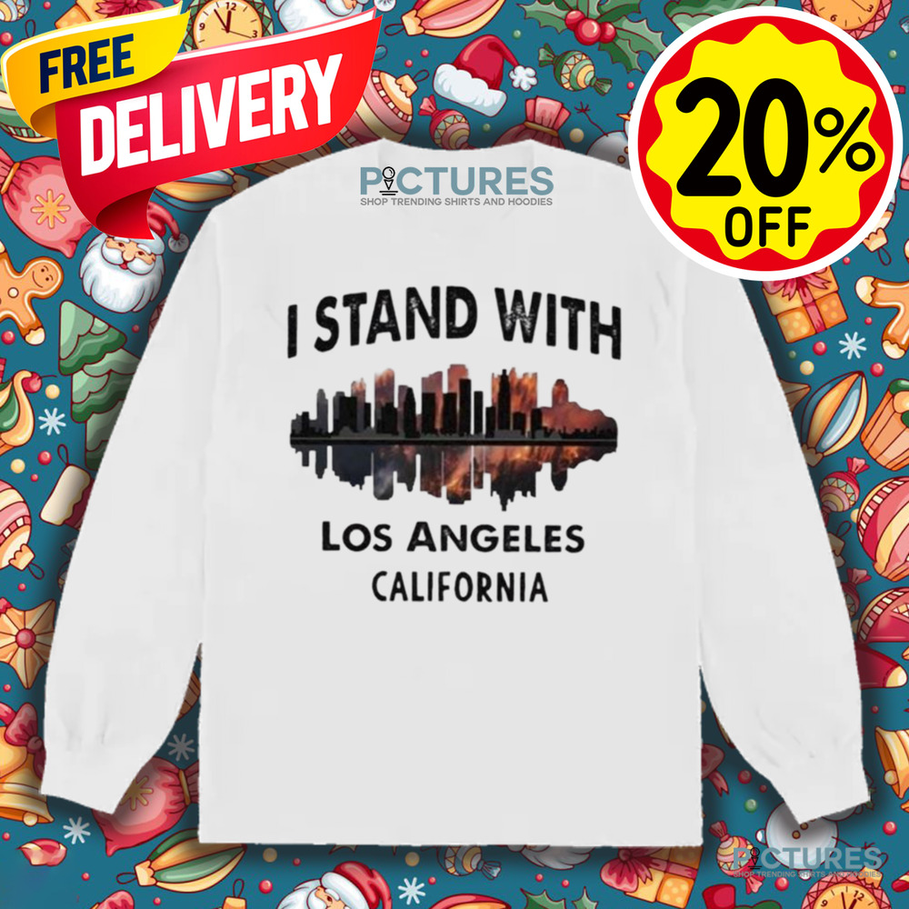 Pray For California I Stand With Los Angeles California Shirt
