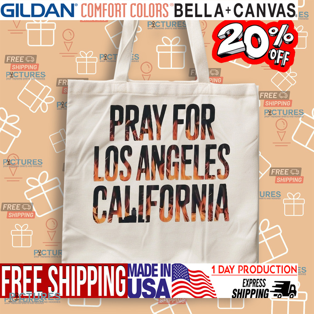 Pray For Los Angeles California Support LA Firefighter Shirt