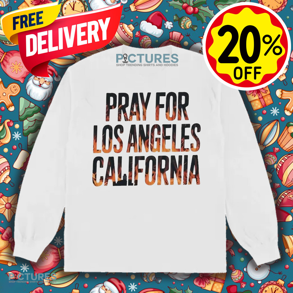 Pray For Los Angeles California Support LA Firefighter Shirt