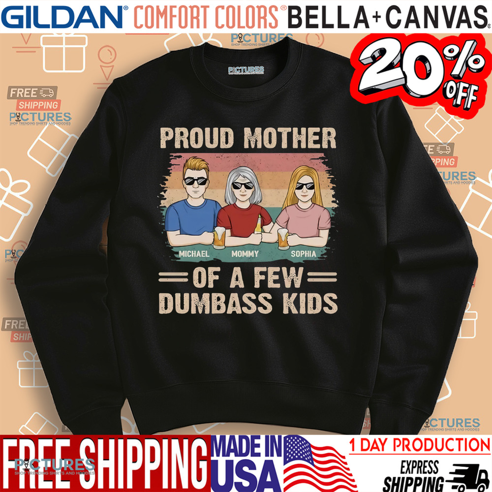 Proud Mother Of A Few Dumbass Kids Shirt