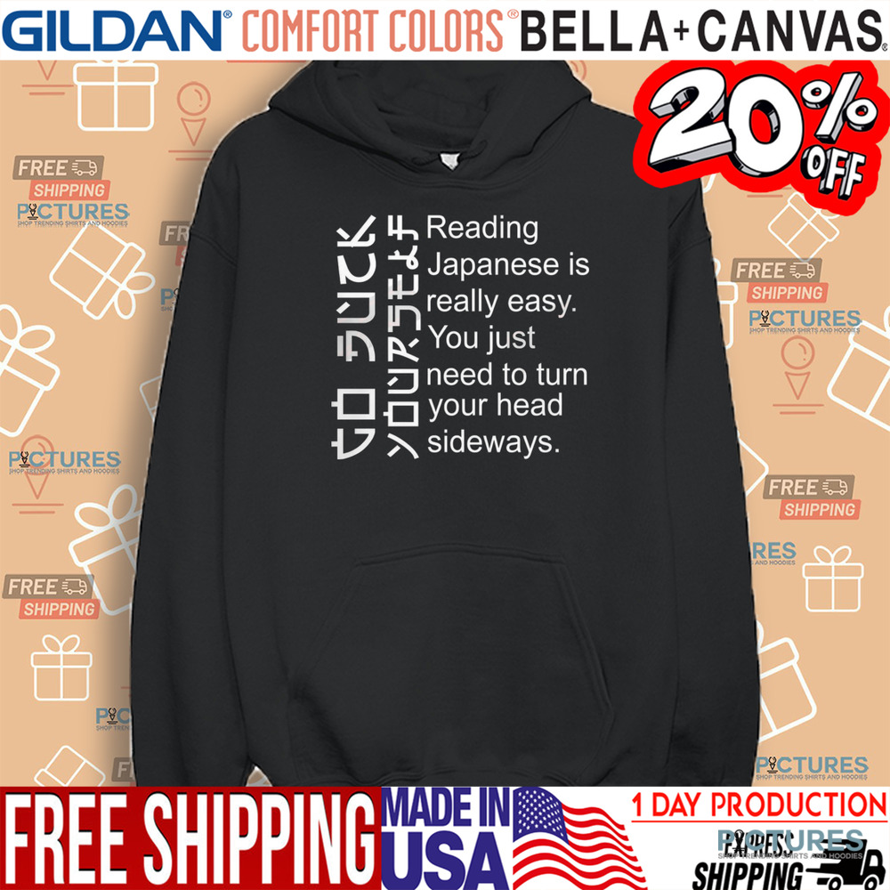 Reading Japanese Is Really Easy You Just Need To Turn Your Head Sideways Shirt
