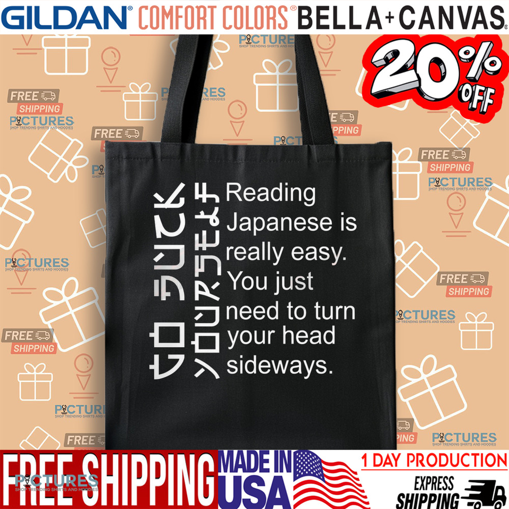 Reading Japanese Is Really Easy You Just Need To Turn Your Head Sideways Shirt