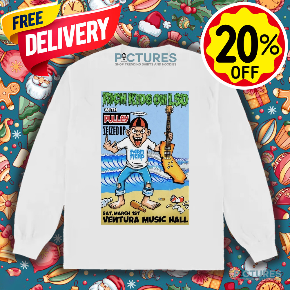 Rich Kids On LSD With Pulley Seized Up March 1st, 2025 Ventura Music Hall Poster Shirt