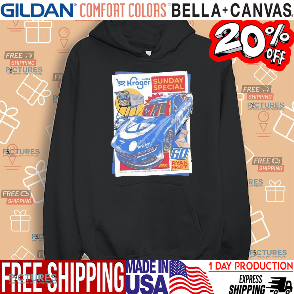 Ryan Preece 60 Kroger racing sunday special shirt Ryan Preece 60 Kroger racing sunday special shirt