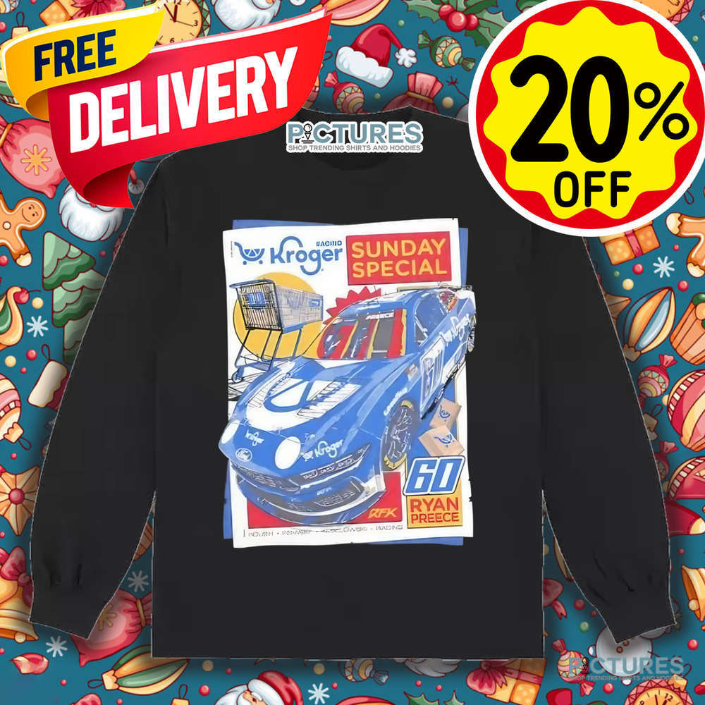 Ryan Preece 60 Kroger racing sunday special shirt Ryan Preece 60 Kroger racing sunday special shirt