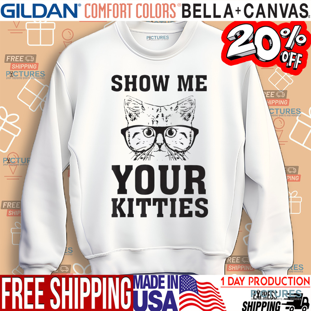 Show Me Your Kitties Shirt
