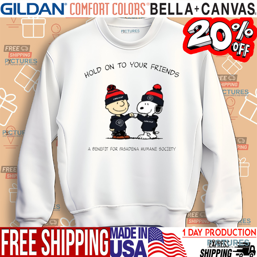 Snoopy And Charlie Brown Hold On To Your Friends A Benefit For Pasadena Humane Society Shirt