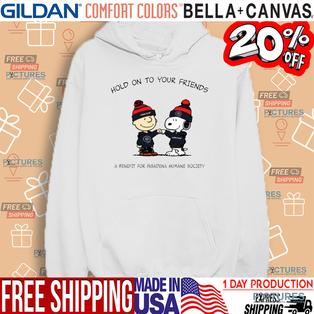 Snoopy And Charlie Brown Hold On To Your Friends A Benefit For Pasadena Humane Society Shirt