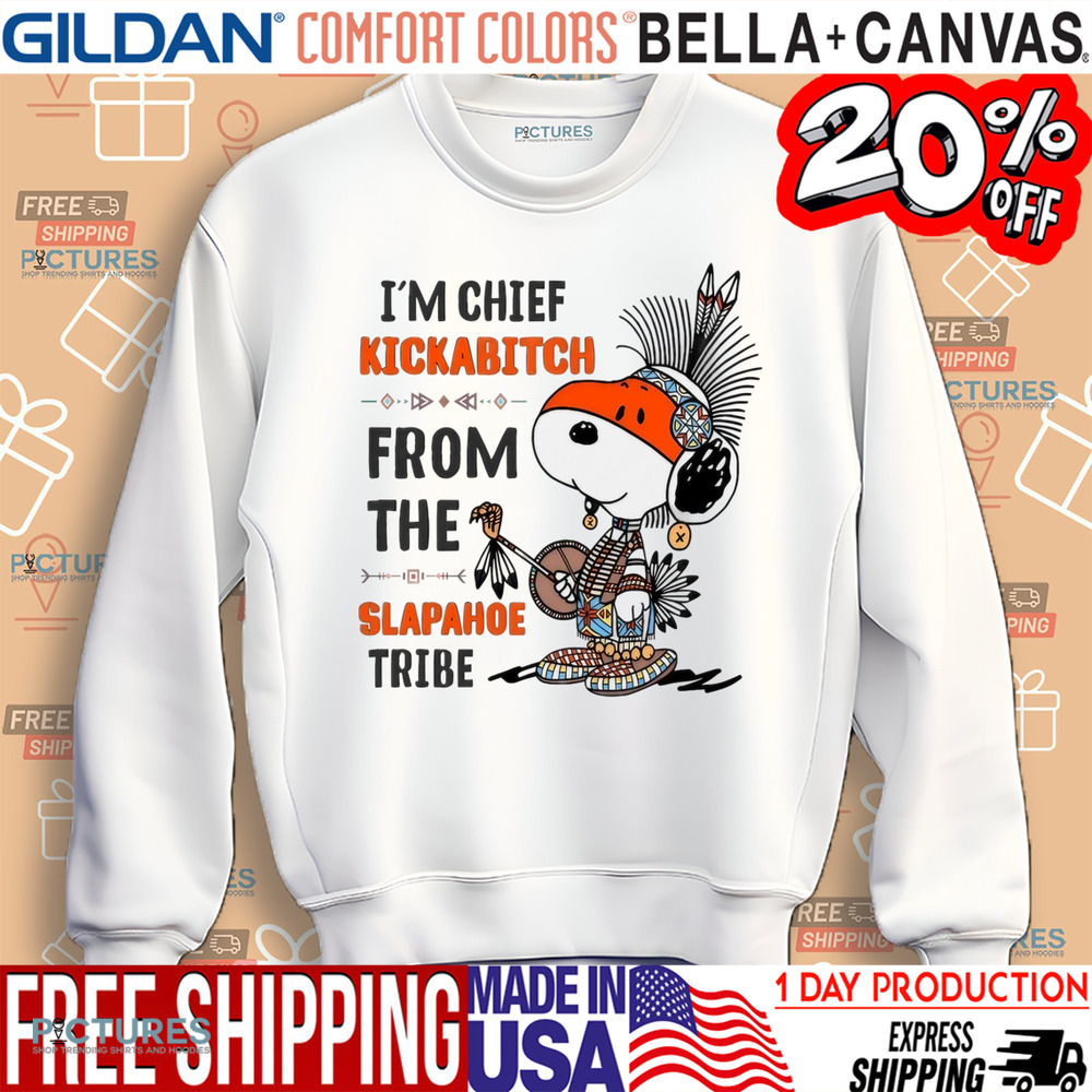 Snoopy Native I'm Chief Kickabitch From The Slapahoe Tribe Shirt