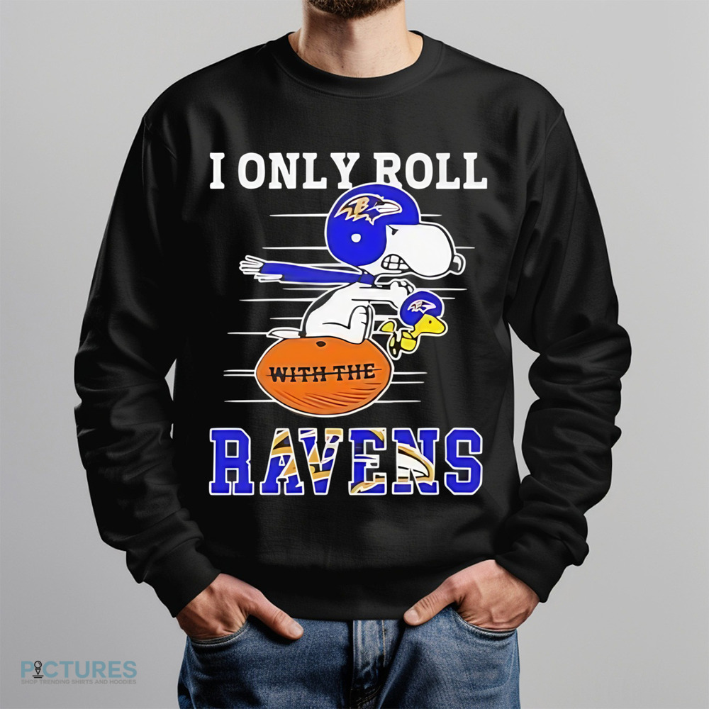 Snoopy and Woodstock I only roll with the Baltimore Ravens football shirt