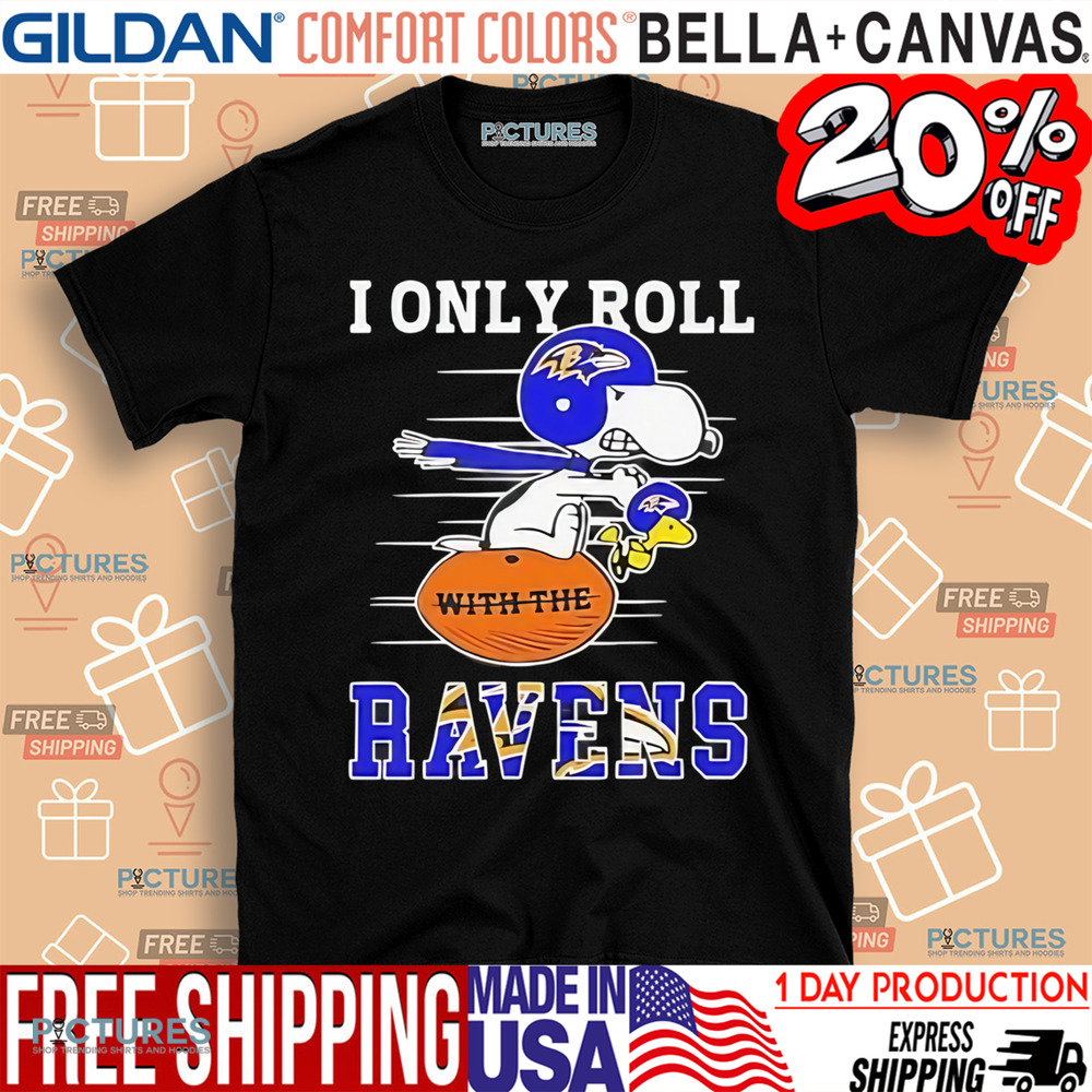 Snoopy and Woodstock I only roll with the Baltimore Ravens football shirt