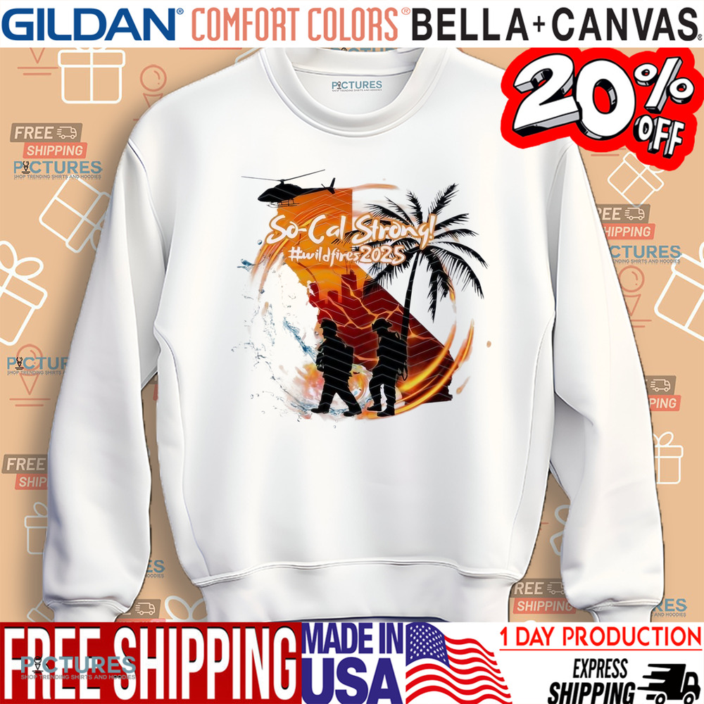 So-Cal Strong California Wildfires 2025 Shirt