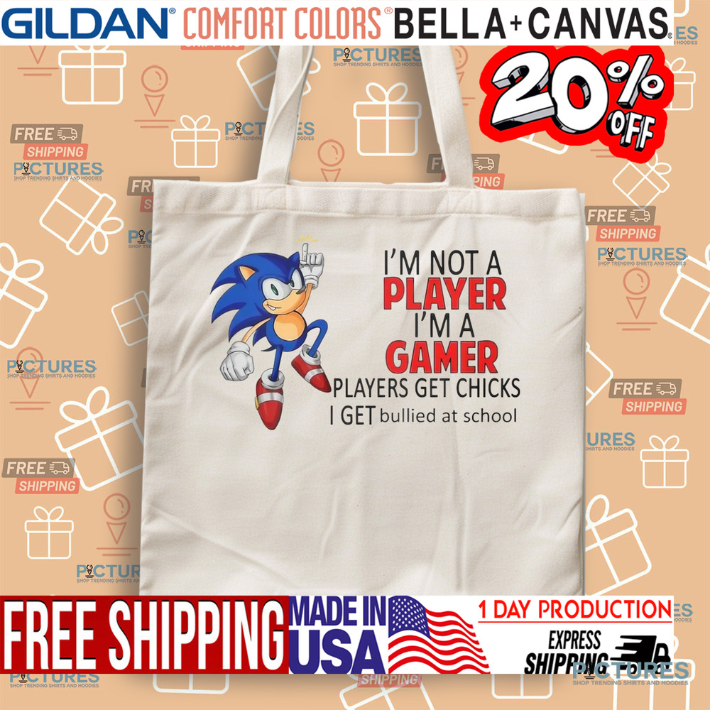 Sonic The Hedgehog I'm Not Player I'm A Gamer Players Get Chicks Shirt