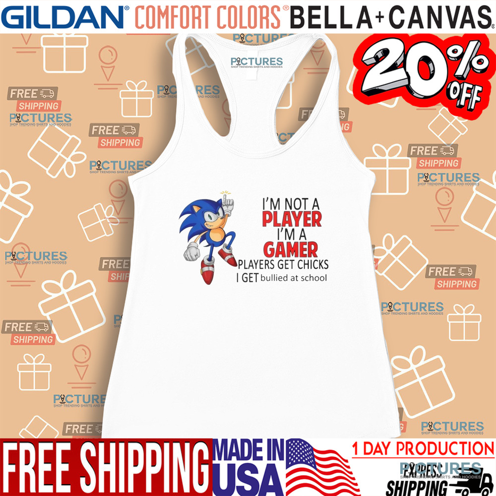 Sonic The Hedgehog I'm Not Player I'm A Gamer Players Get Chicks Shirt