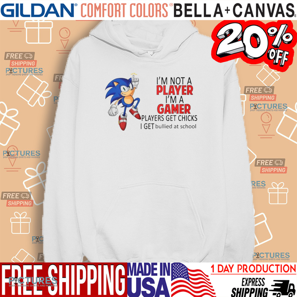 Sonic The Hedgehog I'm Not Player I'm A Gamer Players Get Chicks Shirt