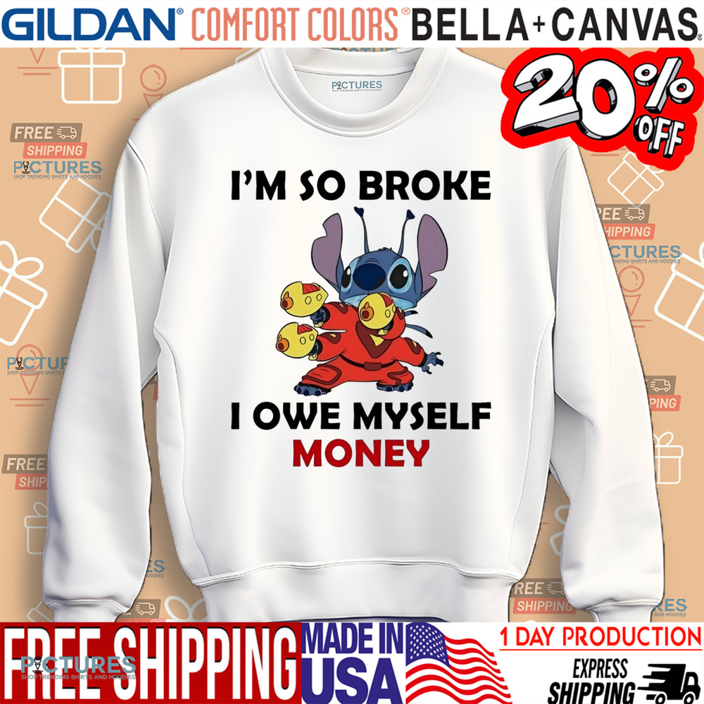 Stitch I’m so broke I owe myself money shirt