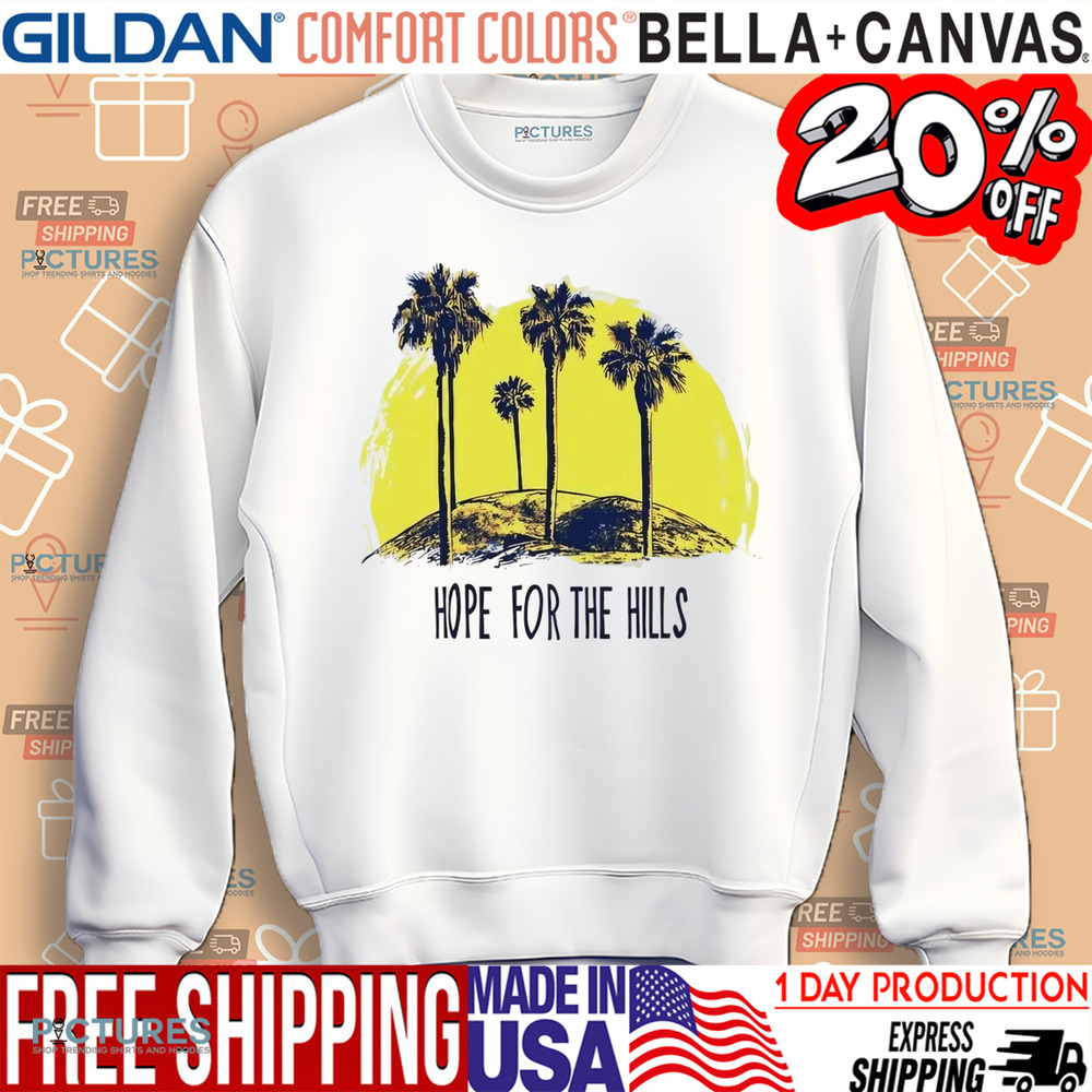 Strong California Hope for the hills shirt