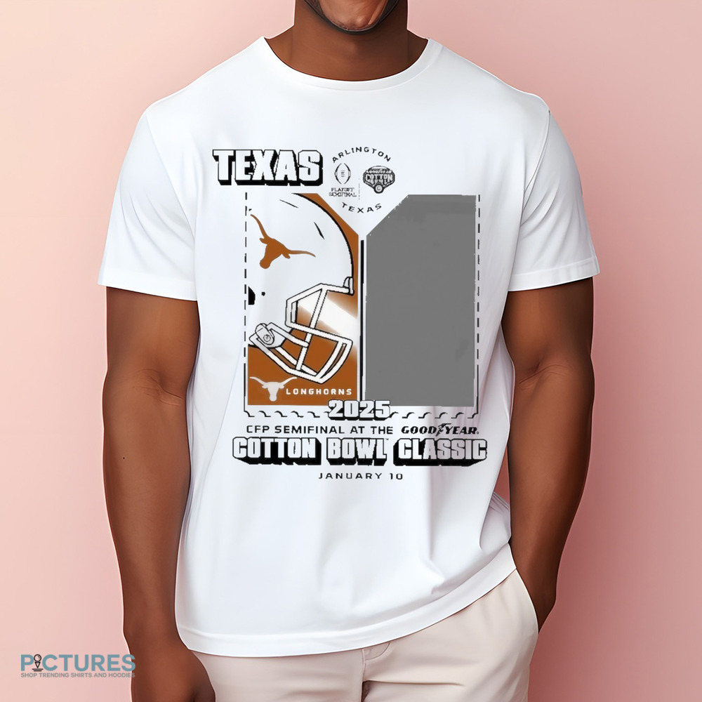 Texas Longhorns CFP Semifinal At The Goodyear Cotton Bowl Classic January 10 2025 Arlington Shirt