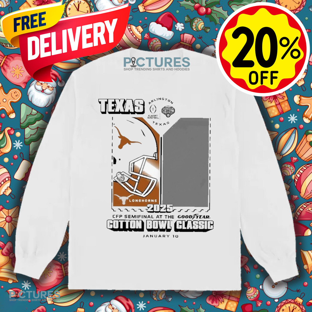 Texas Longhorns CFP Semifinal At The Goodyear Cotton Bowl Classic January 10 2025 Arlington Shirt