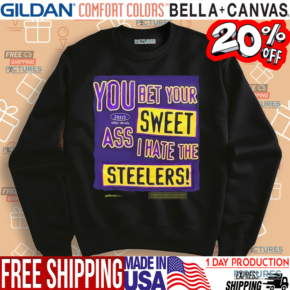 The Ravens Realm You Bet Your Sweet Ass I Hate The Steelers Shirt