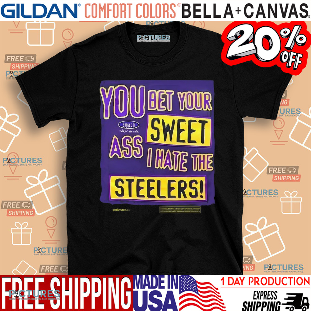 The Ravens Realm You Bet Your Sweet Ass I Hate The Steelers Shirt