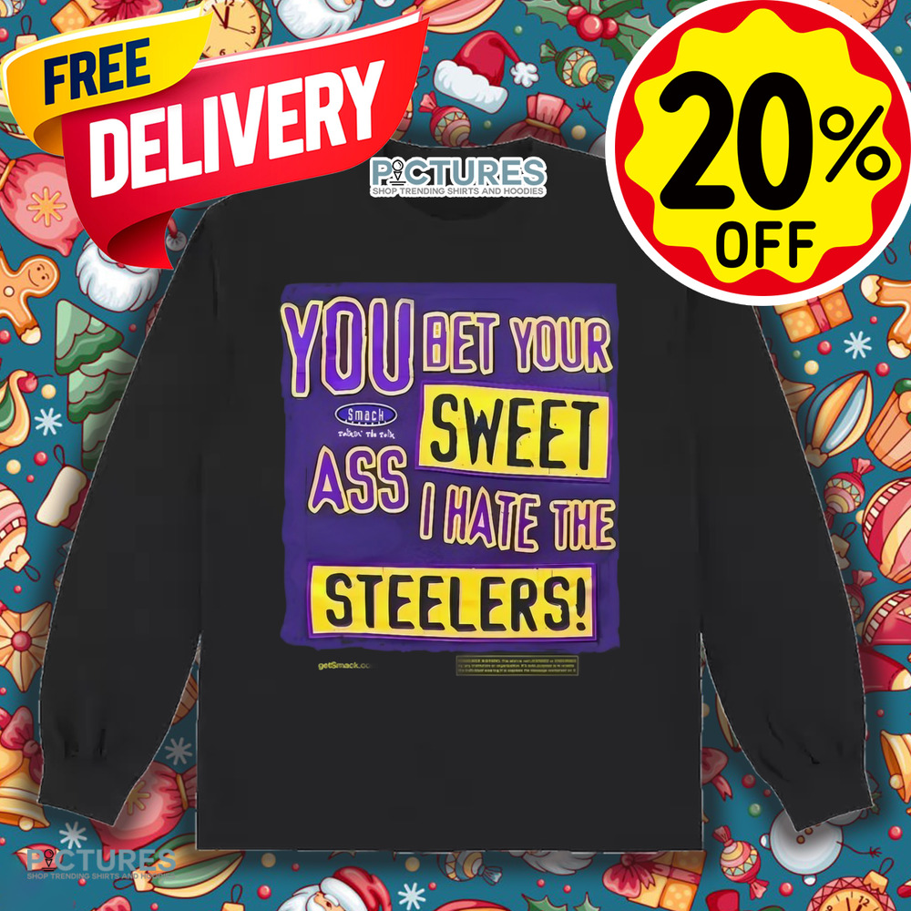 The Ravens Realm You Bet Your Sweet Ass I Hate The Steelers Shirt
